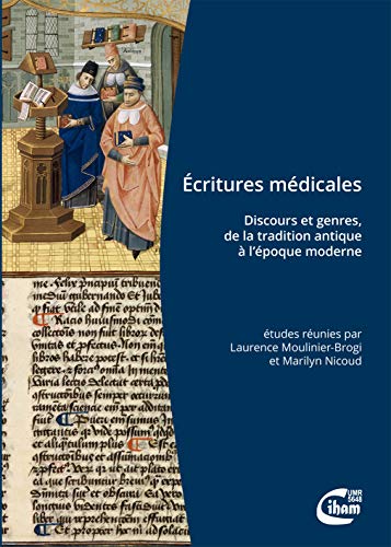 Imagen de archivo de ECRITURES MEDICALES : DISCOURS ET GENRES, DE LA TRADITION ANTIQUE A L'EPOQUE MOD a la venta por Librairie Guillaume Bude-Belles Lettres