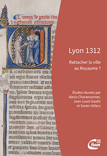 Stock image for Lyon 1312: Rattacher la ville au Royaume ? for sale by Gallix