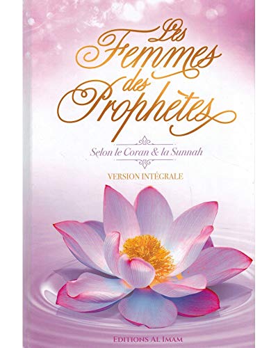 Imagen de archivo de Les Femmes des Prophtes selon le Coran & la Sunnah (Version intgrale) a la venta por medimops