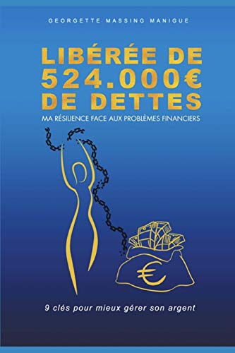Beispielbild fr Libere de 524000 ? de dettes: Ma resilience face aux problemes financiers (French Edition) zum Verkauf von Books Unplugged