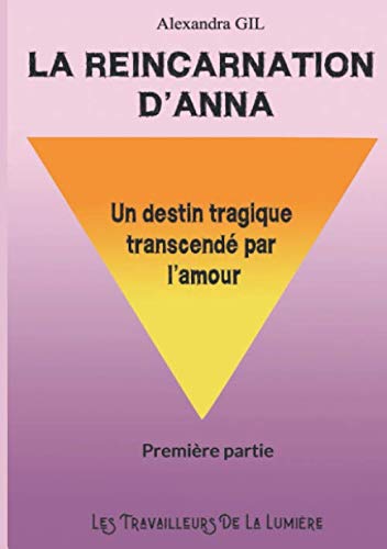 Stock image for La rincarnation d'Anna: Un destin tragique transcend par l'amour (La saga d'Anna) (French Edition) for sale by GF Books, Inc.
