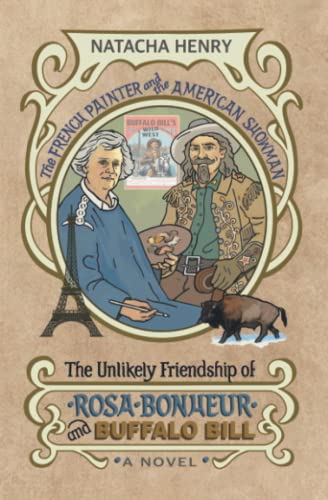 Stock image for The French Painter and the American Showman: The Unlikely Friendship of Rosa Bonheur and Buffalo Bill for sale by GF Books, Inc.