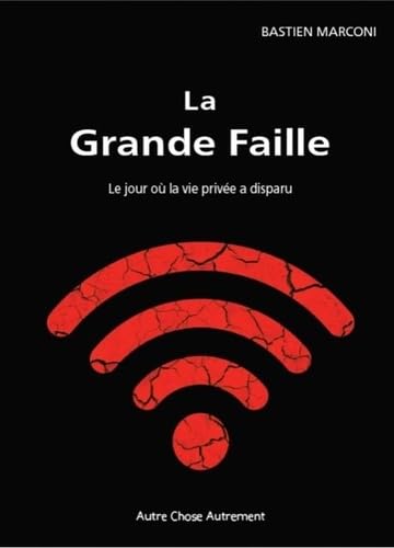 Beispielbild fr La Grande Faille: Le jour o la vie prive a disparu zum Verkauf von medimops