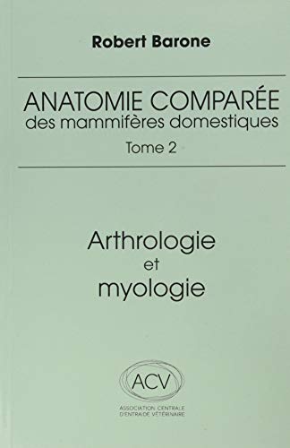 Stock image for anatomie comparee des mammiferes domestiques. tome 2, 4e ed.: ARTHROLOGIE ET MYOLOGIE for sale by Gallix