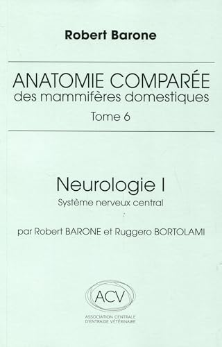 Stock image for Anatomie compare des mammifres domestiques Tome 6: Neurologie 1 systme nerveux central for sale by Gallix