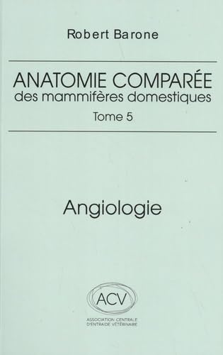 Stock image for Anatomie comparee des mammiferes domestiques. tome 5: angiologie 2eme ed. for sale by Gallix