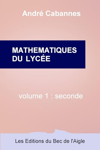Beispielbild fr Mathmatiques de la classe de seconde (Mathmatiques du lyce) (French Edition) zum Verkauf von GF Books, Inc.