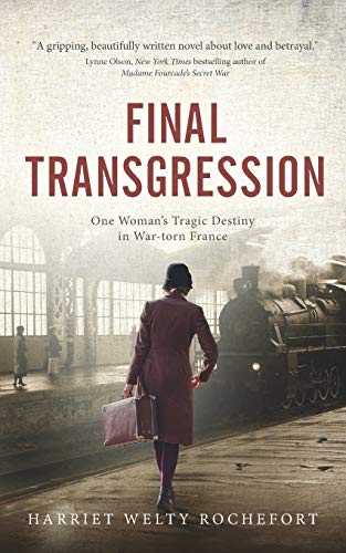Stock image for Final Transgression: One Womans Tragic Destiny in War-torn France for sale by Friends of  Pima County Public Library