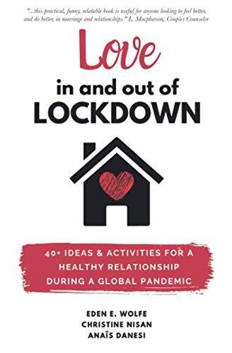 Beispielbild fr Love In and Out of Lockdown: 40+ ideas & activities to keep your relationship healthy in the wake of a global pandemic zum Verkauf von Better World Books