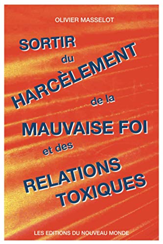 Stock image for Sortir du harclement, de la mauvaise foi et des relations toxiques (French Edition) for sale by GF Books, Inc.