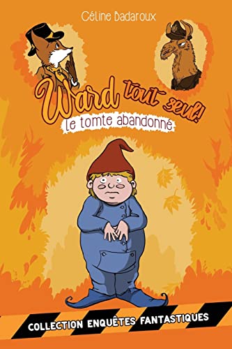 Beispielbild fr Le tomte abandonn: Les aventures de Ward tout seul (Les aventures extraordinaires de Ravinger et Ward) (French Edition) zum Verkauf von GF Books, Inc.