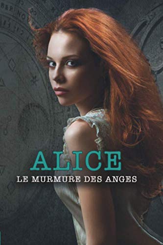 Beispielbild fr Alice, le murmure des anges: Tome 1 (French Edition) zum Verkauf von Books Unplugged