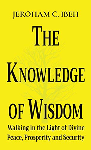 9782957430307: The Knowledge of Wisdom: Walking in the Light of Divine Peace, Prosperity and Security