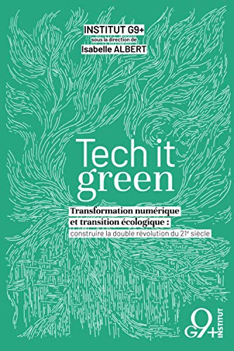 Beispielbild fr Tech it Green: Transformation numrique et transition cologique : construire la double rvolution du 21e sicle (French Edition) zum Verkauf von Books Unplugged
