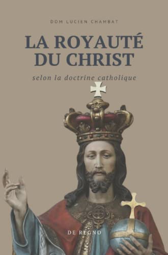 Stock image for La royaut du Christ selon la doctrine catholique (French Edition) for sale by Book Deals