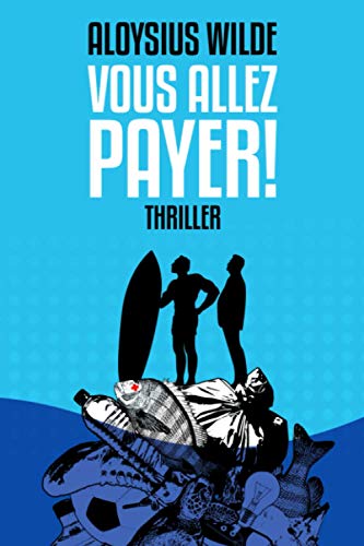 9782957455812: Vous allez payer !: Thriller cologique (Suspense, rebondissements, humour) (French Edition)
