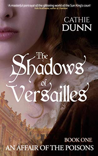 Beispielbild fr The Shadows of Versailles: A gripping mystery of innocence lost, a search for the truth, and revenge: 1 (An Affair of the Poisons) zum Verkauf von WorldofBooks