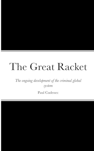 Imagen de archivo de The Great Racket: The ongoing development of the criminal global system a la venta por GreatBookPrices