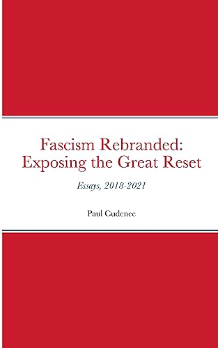 Imagen de archivo de Fascism Rebranded: exposing the Great Reset: Essays, 2018-2021 a la venta por GreatBookPrices