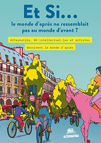 Stock image for Et Si. le monde d'aprs ne ressemblait pas au monde d'avant: Alternatiba, 60 intellectuel les et artistes dessinent le monde d aprs for sale by medimops