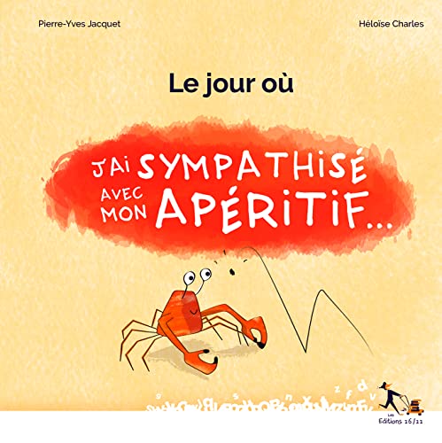 Stock image for Le jour o j'ai sympathis avec mon apritif. for sale by Librairie Th  la page