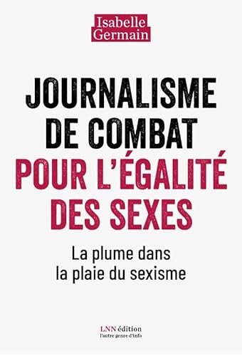 Beispielbild fr Journalisme de combat pour l?galit des sexes.: La plume dans la plaie du sexisme zum Verkauf von medimops