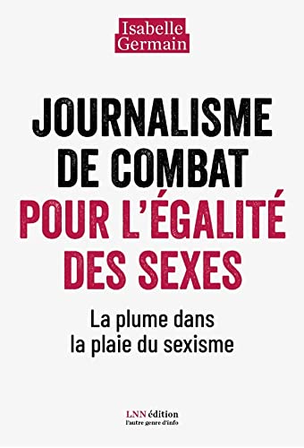 Stock image for Journalisme de combat pour l?galit des sexes.: La plume dans la plaie du sexisme for sale by medimops