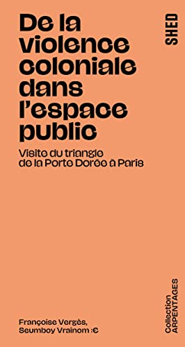 Beispielbild fr De la violence coloniale dans l'espace public.: Visite du triangle de la Porte Dore  Paris. zum Verkauf von Gallix