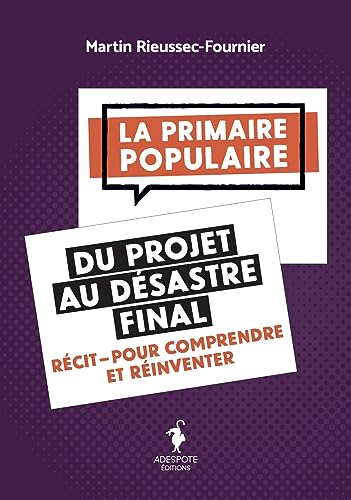 Stock image for La Primaire populaire du projet au dsastre final: Rcit pour comprendre et rinventer for sale by medimops