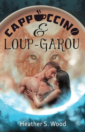 Stock image for Cappuccino et Loup-garou: sexy urban fantasy (French Edition) for sale by Books Unplugged