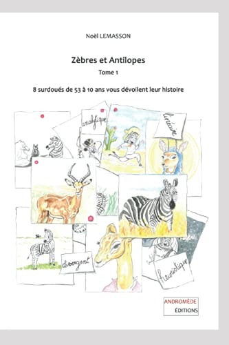 Stock image for Zbres et Antilopes: 8 surdous de 53  10 ans vous dvoilent leur histoire (French Edition) for sale by Book Deals