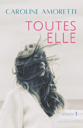 Stock image for TOUTES ELLE (roman feel good et inspirant): ET Si LA VIE DES FEMMES TAIT MIEUX EN VRAI ? for sale by medimops