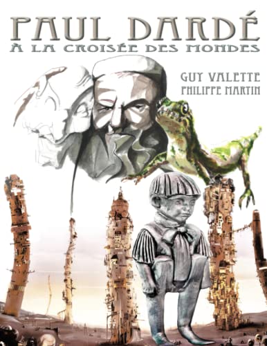 9782957866038: Paul Dard  la croise des mondes: Catalogue exposition tableaux et textes en hommage au sculpteur lodvois Paul Dard
