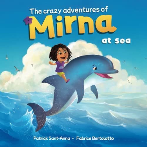 Imagen de archivo de The crazy adventures of Mirna at sea: Mirna at sea - Wonderful and fantastic encounters a la venta por Books Unplugged