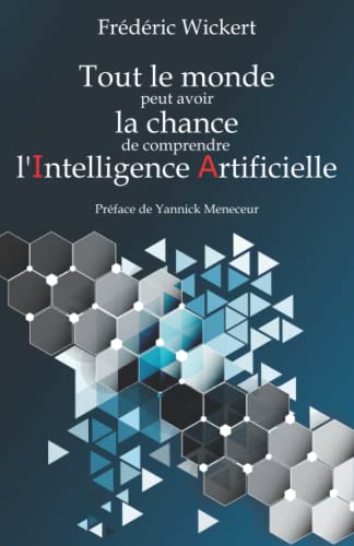 Beispielbild fr Tout le monde peut avoir la chance de comprendre l'Intelligence Artificielle (French Edition) zum Verkauf von Book Deals