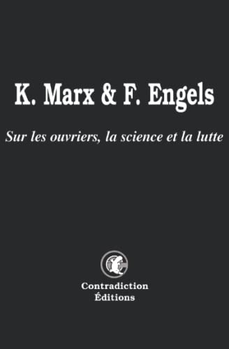 Imagen de archivo de K. Marx & F. Engels: Sur les ouvriers, la science et la lutte (French Edition) a la venta por GF Books, Inc.