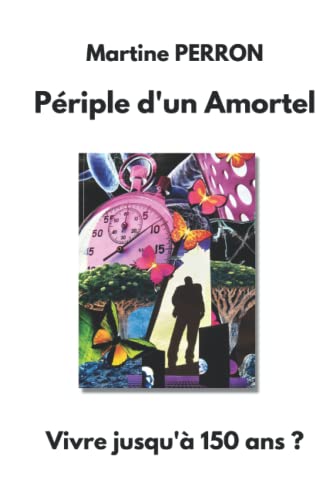 Beispielbild fr Itinraire d'un Amortel: Vivre jusqu' 150 ans ? (French Edition) zum Verkauf von Book Deals
