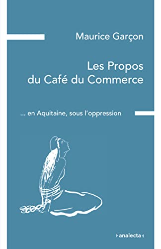 Beispielbild fr Les Propos du Caf du Commerce: En Aquitaine, sous l'oppression zum Verkauf von Frontispice. B. Klein