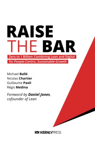 Stock image for Raise the Bar: Zero to 1 Billion: Combining Lean and Digital for People-Centric, Sustainable Growth for sale by Omega