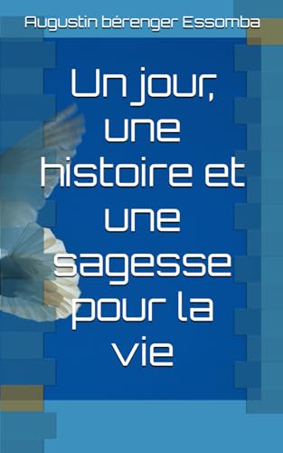 Beispielbild fr Un jour, une histoire et une sagesse pour la vie (French Edition) zum Verkauf von GF Books, Inc.