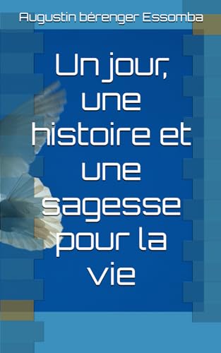 Stock image for Un jour, une histoire et une sagesse pour la vie (French Edition) for sale by GF Books, Inc.