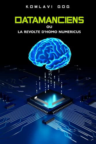 Stock image for DATAMANCIENS: La rvolte d'Homo numericus (French Edition) for sale by GF Books, Inc.