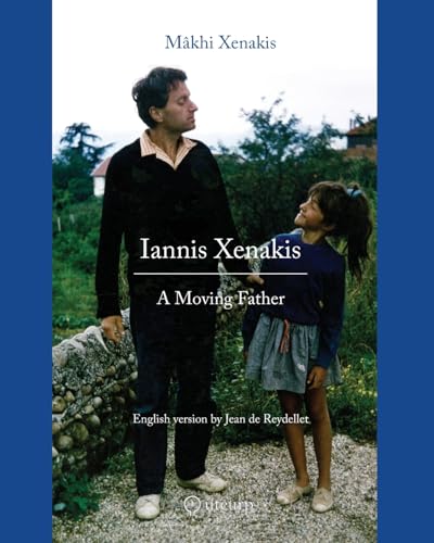Beispielbild fr Iannis Xenakis: A Moving Father zum Verkauf von California Books