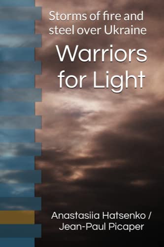 Beispielbild fr Warriors for Light: Storms of fire and steel over Ukraine zum Verkauf von GF Books, Inc.