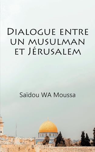 Stock image for Dialogue entre un musulman et Jrusalem (French Edition) for sale by GF Books, Inc.