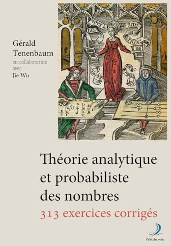 Beispielbild fr Thorie analytique et probabiliste des nombres : 313 exercices corrigs (French Edition) zum Verkauf von GF Books, Inc.