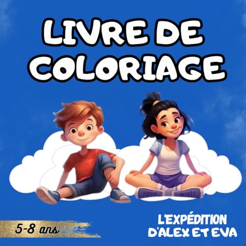 Stock image for Livre de coloriage: L'expdition d'Alex et Eva (Les Aventures d'Alex et Eva) (French Edition) for sale by GF Books, Inc.