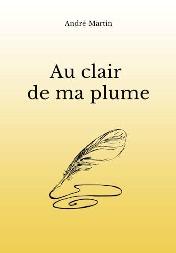 Beispielbild fr AU CLAIR DE MA PLUME: Recueil de textes, chansons et pomes zum Verkauf von medimops