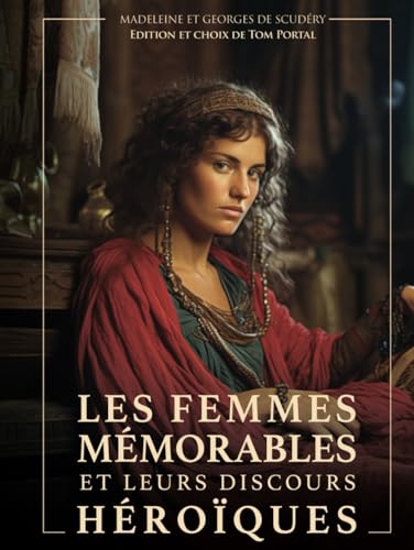 Stock image for Les Femmes Mmorables et leurs Discours Hroques: Adapt, Illustr et Annot (French Edition) for sale by GF Books, Inc.