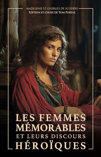 Beispielbild fr Les Femmes Mmorables et leurs Discours Hroques: Adapt, Illustr et Annot (French Edition) zum Verkauf von GF Books, Inc.
